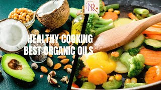 Top Organic Oils for Healthy Cooking Benefits amp Tips [upl. by Wilden]