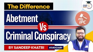 Abetment Vs Criminal Conspiracy  The Differences  IPC  StudyIQ Judiciary  CPC [upl. by Eissac]