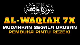 MUSTAJAB KABULKAN HAJAT SURAT AL WAQIAH 7X PENARIK REZEKI JALUR LANGIT MUDAHKAN SEGALA URUSAN [upl. by Ayahc4]