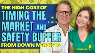 Full Show The High Cost of Timing the Market and Safety Buffer From Down Markets [upl. by Eerdua]