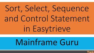 Easytrieve Sort Select Sequence and Control Statements  Mainframe Easytrieve Tutorial Programs [upl. by Wernher]