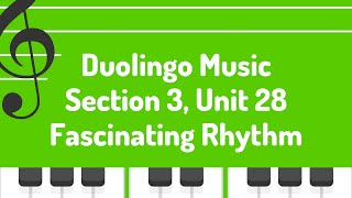 S3 U28 Fascinating Rhythm Duolingo  Music [upl. by Lindsy]