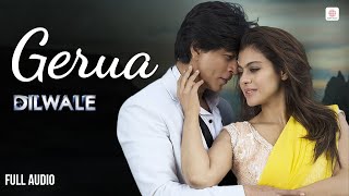 Gerua Full Audio Arijit Singh amp Antara Mitra  Shah Rukh Khan  Kajol  Dilwale  Pritam [upl. by Daryl]