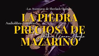 LA PIEDRA PRECIOSA DE MAZARINO  Sherlock Holmes de Arthur Conan Doyle Audiolibro completo subs [upl. by Kohn856]