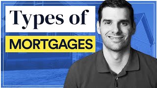 The Main Types of Mortgages EXPLAINED [upl. by Ylecara205]