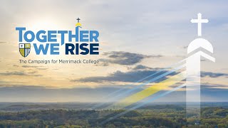 Together We Rise  The Campaign for Merrimack College [upl. by Hoenack]