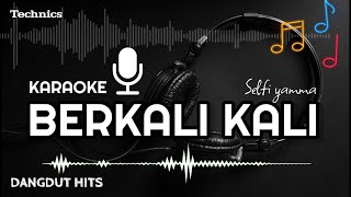 BERKALI KALI  Selfi yamma KARAOKE DANGDUT ORIGINAL [upl. by Yevre]