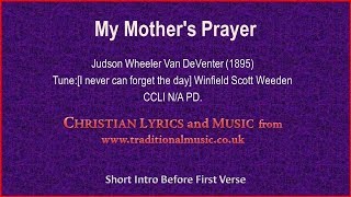 My Mothers Prayer  Hymn Lyrics amp Music [upl. by Nnylak510]