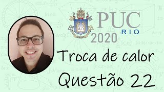 PUC RIO 2020  Calorimetria  Misturamse dois líquidos em um calorímetro de capacidade calorífica [upl. by Sev]