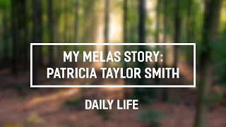 My MELAS Story Patricia Taylor Smith  Daily Life [upl. by Ycnaf]