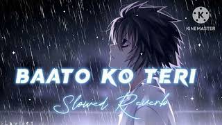 Baaton ko teri  Slowed and Reverb  Arijit Singh  Sad Song Lyrics music point Lofi bass boosted [upl. by Dnalyaw362]