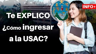 Te EXPLICO ¿Cómo ingresar a la USAC  EXAMENES DE ADMISION Universidad de San Carlos de Guatemala [upl. by Aicella]