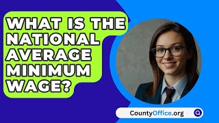 What Is The National Average Minimum Wage  CountyOfficeorg [upl. by Orvah]