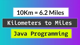 Java Program to Convert Distance from Kilometers to Miles [upl. by Hausner]