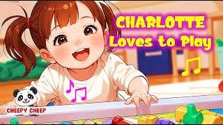 🎵 Charlotte Loves to Play  Fun Song for Kids  Playtime Music for Charlotte 🎶 [upl. by Melbourne]