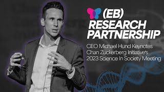 EB Research Partnership CEO Keynotes Chan Zuckerberg Initiative’s 2023 Science In Society Meeting [upl. by Merideth]