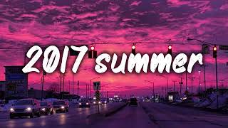 summer 2017 mix nostalgia playlist [upl. by Cranford]