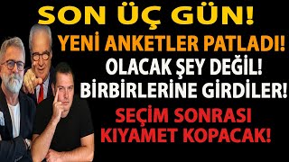 SON 3 GÜN YENİ ANKETLER PATLADI OLACAK ŞEY DEĞİL BİRBİRLERİNE GİRDİLER SEÇİM SONRASI KIYAMET [upl. by Eetsud]