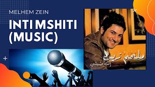 Inti Mshiti Music  Melhem Zein II انتي مشيتي موسيقى  ملحم زين [upl. by Irab]