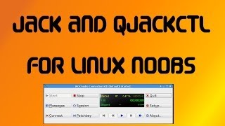 Jack and QJackCtl  a primer for beginners [upl. by Nobie964]