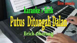 PUTUS DITONGA DALAN KARAOKE ERICK SIHOTANG [upl. by Beaver729]