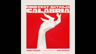 ENUR feat Natasja  Calabria Pierre Johnson Afro Tech Edit [upl. by Amelina]