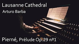 Arturo Barba at LAUSANNE Cathedral PIERNÉ PRÉLUDE Op29 I Great Fisk Organ [upl. by Fenn]