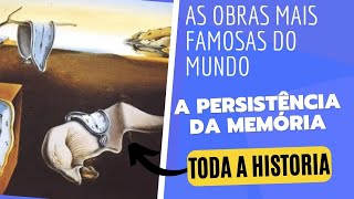 TODA A HISTORIA COMPLETA DE A PERSISTENCIA DA MEMÓRIA DE SALVADOR DALI [upl. by Wonacott]