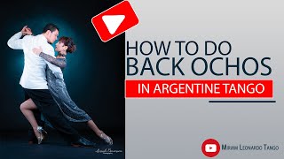 How to do Backward Ochos in Argentine Tango [upl. by Terra292]