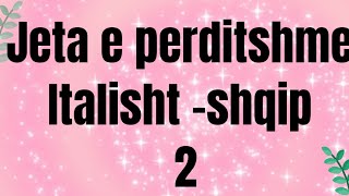 Italisht shqipJeta E perditshme 2 [upl. by Tuinenga]