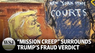 Mission Creep Surrounds Trump’s Fraud Verdict [upl. by Cleodal876]