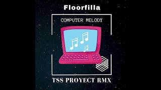 Floorfilla  Komputer melody Tss Proyect remix 2007 [upl. by Aicilehp]