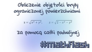 Obliczanie objętości bryły ograniczonej powierzchniami za pomocą całki podwójnej mathflash [upl. by Harvey]