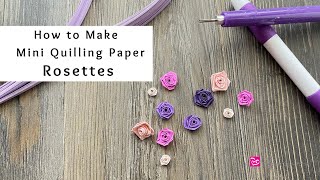 How to Make Mini Quilling Paper Rosettes  Paper Flowers  Quilling for Beginners [upl. by Eruza121]