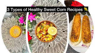 3 Types of Healthy Sweet Corn Recipes🌽 sweetcorn Soupsweetcorn ChatStreetStyle Roasted sweetcorn [upl. by Annahsirhc]