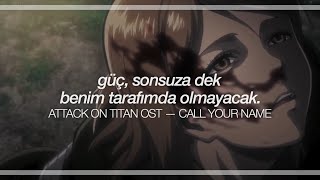 attack on titan ost  call your name türkçe çeviri  lyrics [upl. by Eedissac]