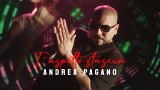 ANDREA PAGANO  TASPETTO STASERA VIDEO UFFICIALE [upl. by Dorie634]