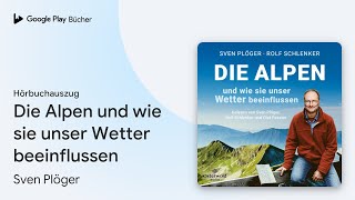 „Die Alpen und wie sie unser Wetter…“ von Rolf Schlenker · Hörbuchauszug [upl. by Jamilla]