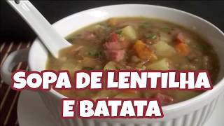 Receita de SOPA DE LENTILHA E BATATA [upl. by Hegarty]