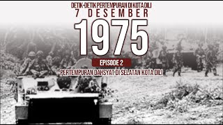 PERTARUNGAN SENGIT DISELATAN KOTA DILI DETIKDETIK PERTEMPURAN DIKOTA DILI 7 DESEMBER 1975 EPS 2 [upl. by Namaj]