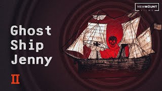 Ghost Ship Jenny  Fire Side Stories ep2 [upl. by Ennaesor478]