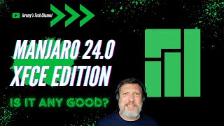 Manjaro 240 XFCE Edition Walk Thru [upl. by Mintz395]