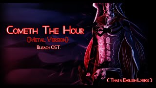 quotCometh The Hourquot Metal ver by Shiro SAGISU ― BLEACH The Hell Verse OST【Thai amp English Lyrics】 [upl. by Hornstein]