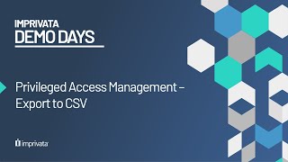 Demo Imprivata Privileged Access Management  Export to CSV [upl. by Acsot]