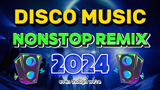 THE BEST REMIX VIRAL DISCO NONSTOP 2024  DISCO REMIX DANCE 2024  Top DISCO Music [upl. by Lenoj]