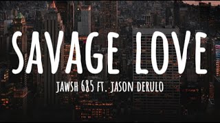 Jawsh 685 ft Jason Derulo  Savage Love  Clean  Lyrics [upl. by Zulch25]