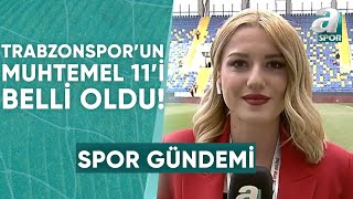 Trabzonsporun Gençlerbirliği Karşısındaki Muhtemel 11i Belli Oldu  A Spor  Spor Gündemi [upl. by Anul]