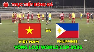 🔴 TRỰC TIẾP BÓNG ĐÁ VIỆT NAM VS PHILIPPINES VÒNG LOẠI WORLD CUP 2026 [upl. by Bartie]