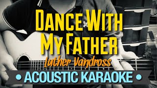 Dance With My Father  Luther Vandross Acoustic Karaoke [upl. by Francesco152]