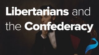 Why Libertarians Should Not Support the Confederacy [upl. by Warner77]